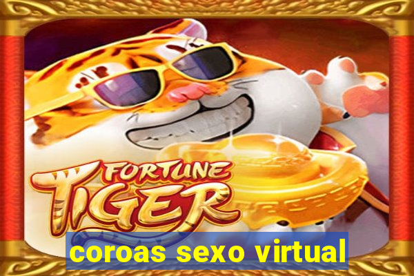 coroas sexo virtual